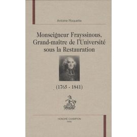 Monseigneur Frayssinous, Grand Maître De L'université Sous La Restauration - Evêque D'hermopolis Ou Le Chant Du Cygne Du Trône Et De L'autel