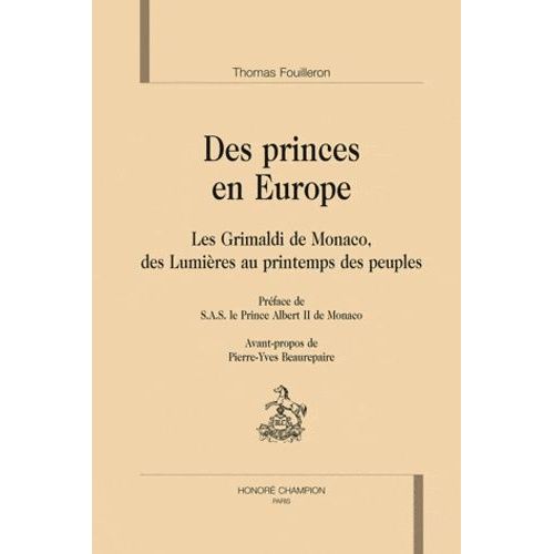Des Princes En Europe - Les Grimaldi De Monaco, Des Lumières Au Printemps Des Peuples