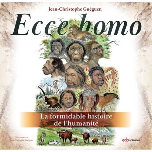 Ecce Homo - La Formidable Histoire De L'humanité