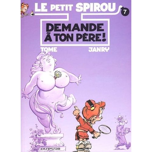 Le Petit Spirou Tome 7 - Demande À Ton Père !