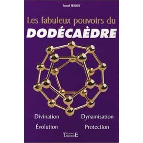 Le Fabuleux Pouvoir Du Dodecaedre - Un Livre Base Sur Des Experiences Concretes Et Contenant De Nombreux Travaux Pratiques