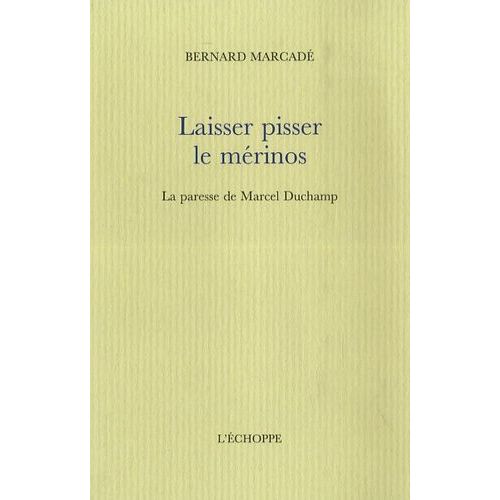 Laisser Pisser Le Mérinos - La Paresse De Marcel Duchamp