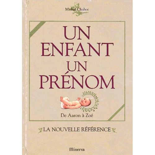 Un Enfant, Un Prénom - De Aaron À Zoé