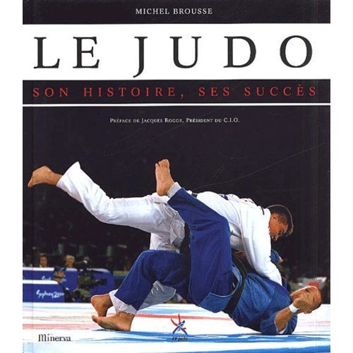 Le Judo - Son Histoire, Ses Succès