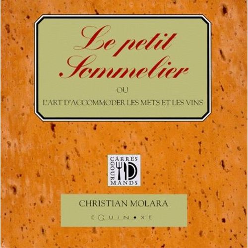 Le Petit Sommelier - (Ou L'art D'accomoder Les Mets Et Les Vins)