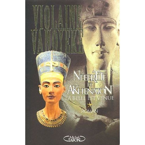 Nefertiti Et Akhenaton Tome 1 : La Belle Est Venue