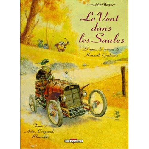 Le Vent Dans Les Saules Tome 2 - Auto, Crapaud, Blaireau