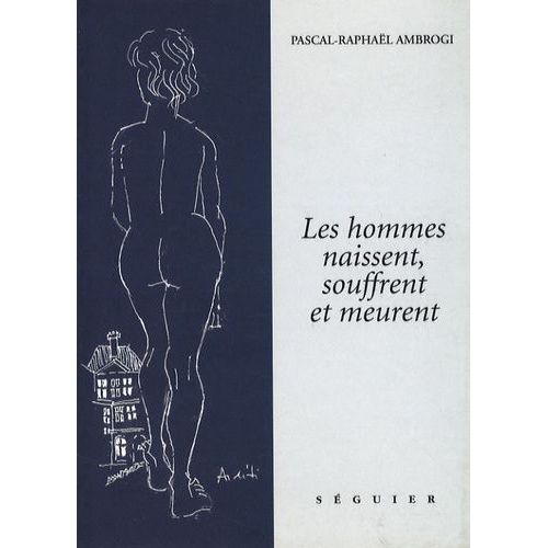 Les Hommes Naissent, Souffrent Et Meurent