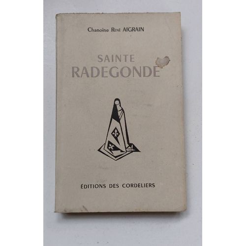 Sainte-Radegonde Chanoine, René Et Aigrain. Édition Des Cordeliers 1952