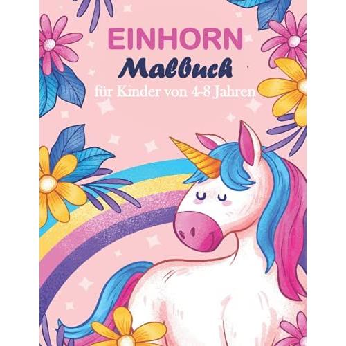 Einhorn Malbuch Für Kinder Von 4-8 Jahren: Die Schönsten Und Niedlichsten Einhörner Zum Ausmalen, Einhorn Mädchen Geschenk