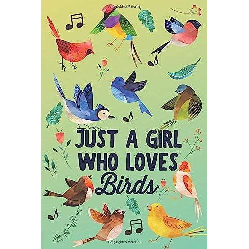 Just A Girl Who Loves Birds: Blue Green Blank Lined Journal Notebook For Bird Lovers, Bird Watchers, Red Robin Finch Blue Jay Canary Bullfinch Cardinal, Birding Log