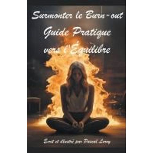 Surmonter Le Burn-Out Guide Pratique Vers L'équilibre