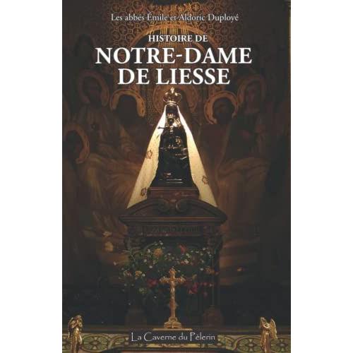 Histoire De Notre-Dame De Liesse, Par Les Abbés Émile Et Aldoric Duployé