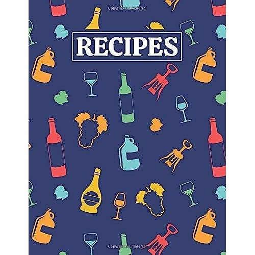 Recipes: Blank Journal Cookbook Notebook To Write In Your Personalized Favorite Recipes With Wine Themed Cover Design
