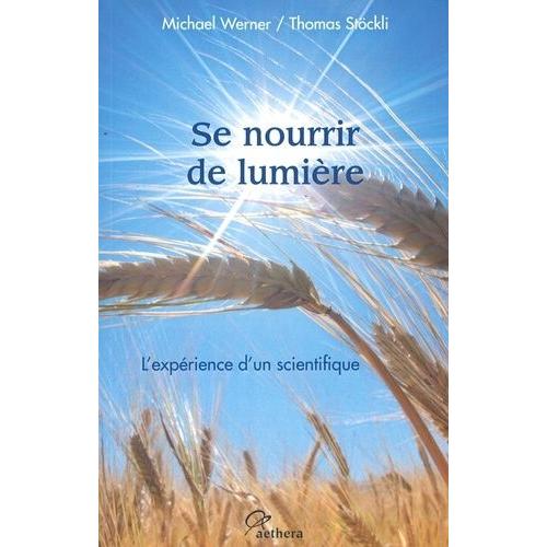 Se Nourrir De Lumière - L'expérience D'un Scientifique