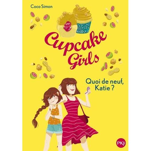 Cupcake Girls Tome 13 - Quoi De Neuf, Katie ?