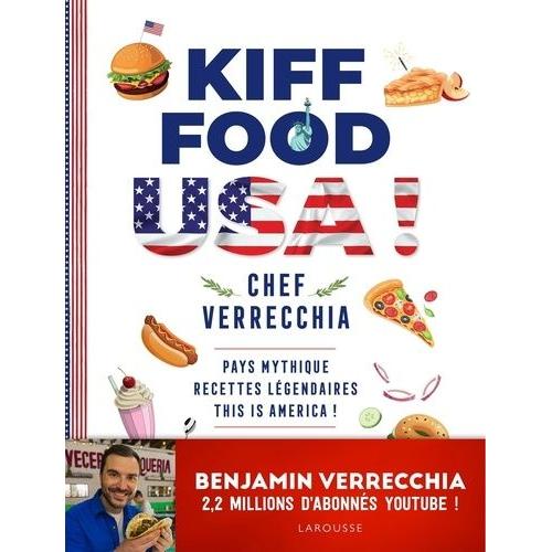 Kiff Food Usa ! - Pays Mythique, Recettes Légendaires - This Is America !