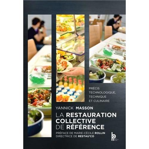 La Restauration Collective De Référence - Précis Technologique, Technique Et Culinaire