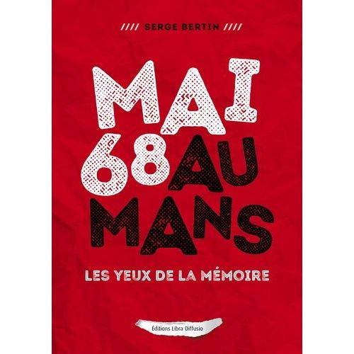 Mai 68 Au Mans - Les Yeux De La Mémoire