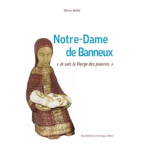 Notre-Dame De Banneux - Je Suis La Vierge Des Pauvres !