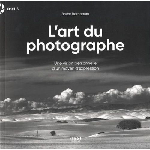 L'art Du Photographe - Une Vision Personnelle D'un Moyen D'expression