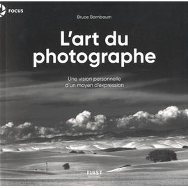 L'art Du Photographe - Une Vision Personnelle D'un Moyen D'expression