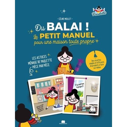 Du Balai ! - Le Petit Manuel Pour Une Maison Toute Propre