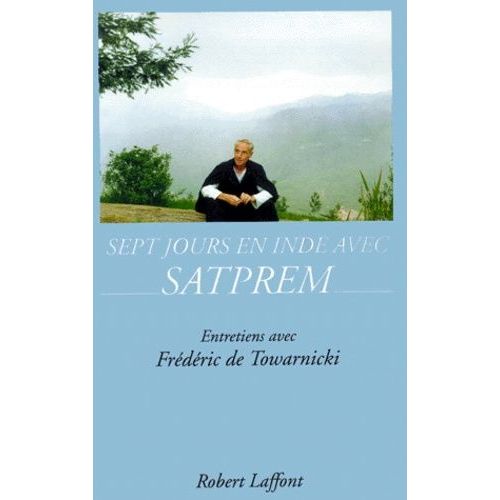 Sept Jours En Inde Avec Satprem - Entretiens Avec Frédéric De Towarnicki