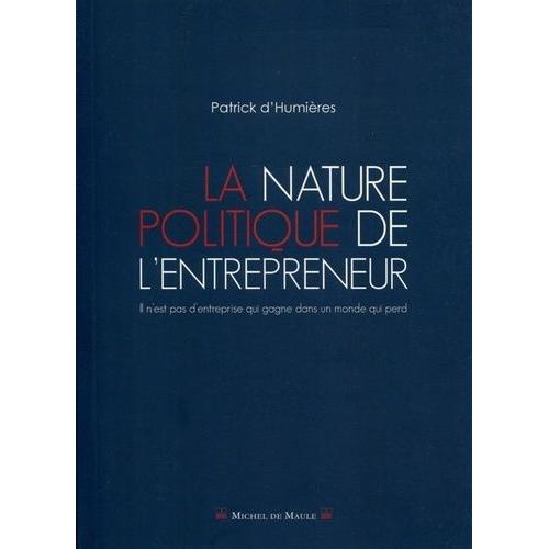 La Nature Politique De L'entrepreneur - Il N'y A Pas D'entreprise Qui Gagne Dans Un Monde Qui Perd