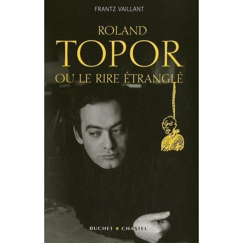 Roland Topor, Ou Le Rire Étranglé