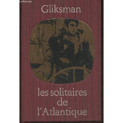 Les Solitaires De L Atlantique De La Victoire À Ma Défaite