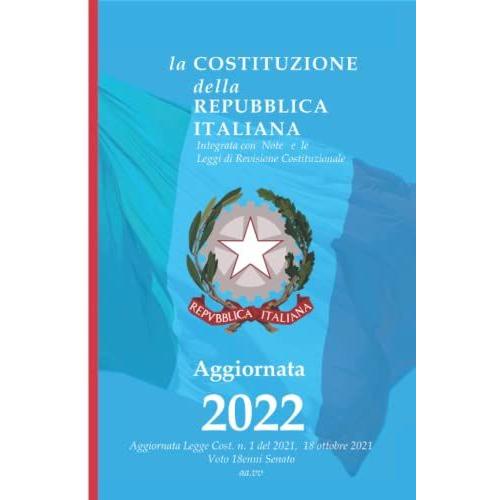 Costituzione Della Repubblica Italiana: Edizione 2022 - Aggiornata Legge Cost. N. 1 Del 2021, 18 Ottobre - Voto 18enni Senato - Annotata -