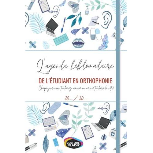 L'agenda Hebdomadaire De L'étudiant En Orthophonie- Pour Tous Les Futurs Orthophonistes Qui Souhaitent Organiser Leur Temps 20../20..: Qualité Supérieure