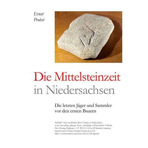Die Mittelsteinzeit In Niedersachsen: Die Letzten Jäger Und Sammler Vor Den Ersten Bauern