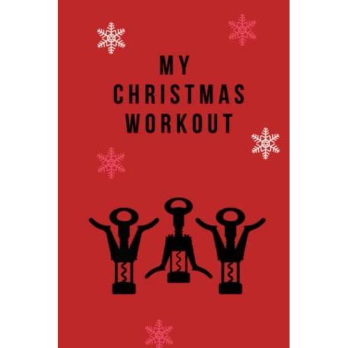 My Christmas Workout - Your Fitness Journal. Track Your Daily Workouts During Holiday Season: Are You Ready For December?