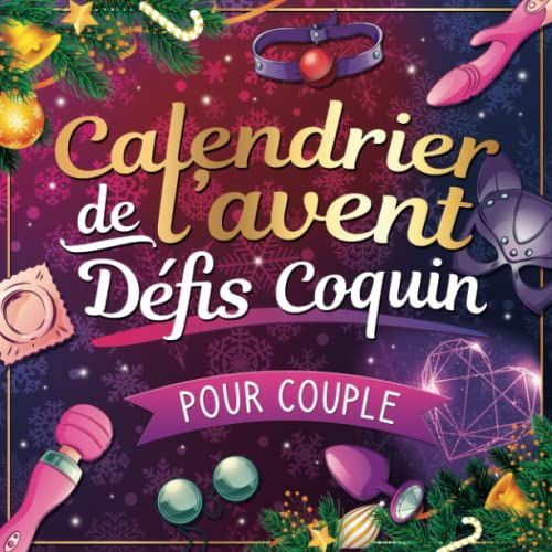 Calendrier De L'avent Défis Coquin Pour Couple: 25 Jours De Défis Sexy Et Hot Pour Un Max De Plaisir Avant Noël ! Le Challenge Sexe Pour Adulte Seulement !
