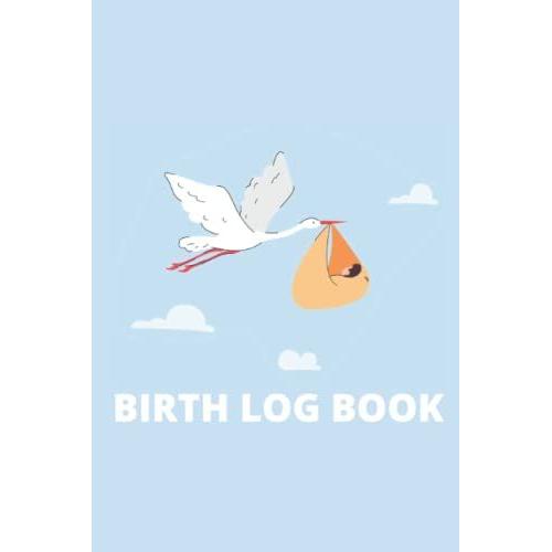 Birth Log Book: Keepsake Birthing Memory Notebook For All Birth Workers (Midwifery Nurse, Future Midwives, Midwife Student, Doulas)