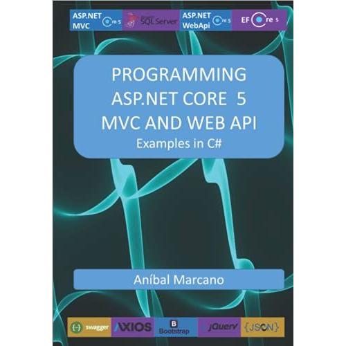 Programming Asp.Net Core 5 Mvc And Web Api: Examples In C#