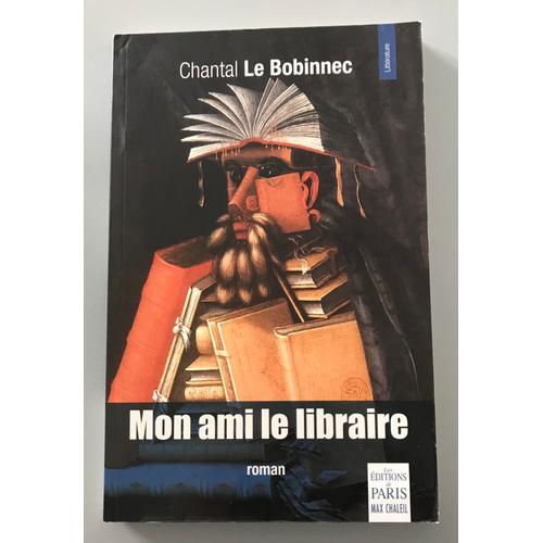 Mon Ami Le Libraire - Chantal Le Bobinnec