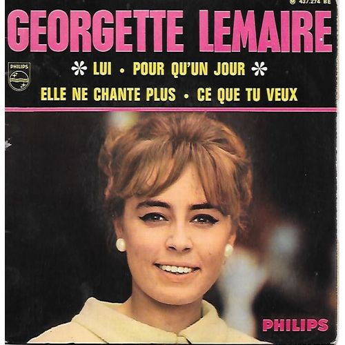 Georgette Lemaire : Lui / Pour Qu Un Jour / Elle Ne Chante Plus / Ce Que Tu Veux [Vinyle 45 Tours 7" Ep] 1967