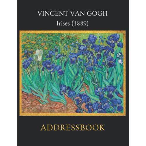 Vincent Van Gogh Irises Addressbook: Phone Book With Alphabet Tabs & Birthdays | Large Print Alphabetical Contact Organizer