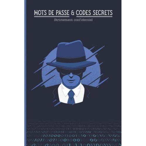 Mots De Passe & Codes Secrets: Organisez Et Gardez En Sécurité Les Mots De Passe Et Codes Secrets De Vos Sites Internet Et Applications Préférés| ... Alphabétiques Pour Une Utilisation Efficace