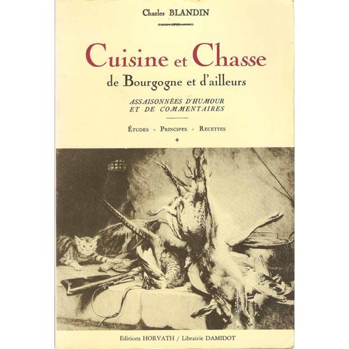 Cuisine Et Chasse De Bourgogne Et D'ailleurs Assaisonnées D'humour Et De Commentaires