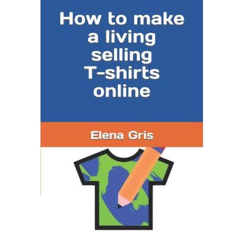 How To Make A Living Selling T-Shirts Online