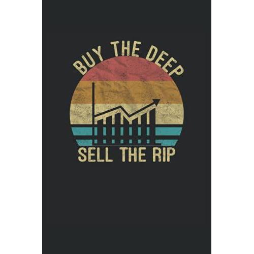 Buy The Deep Sell The Rip: Crypto Notebook | Journal | Diary | 120 Lined Pages | 6 X 9 In | Funny Stock Market Day Trader Cryptocurrency Notebook And Journals