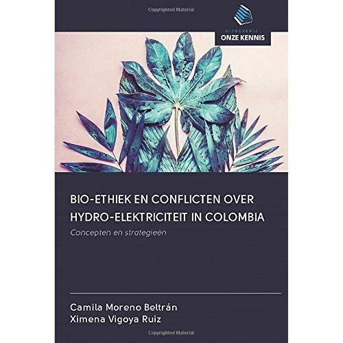 Bio-Ethiek En Conflicten Over Hydro-Elektriciteit In Colombia