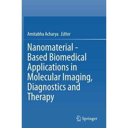 Nanomaterial - Based Biomedical Applications In Molecular Imaging, Diagnostics And Therapy