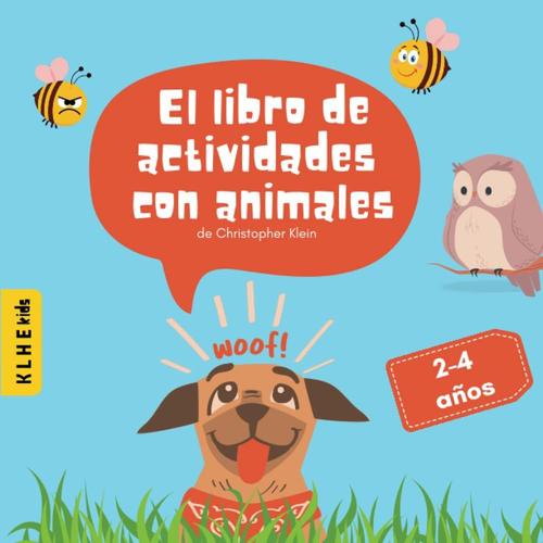 El Libro De Actividades Con Animales: ¡Salta, Corre Y Concéntrate Juntos Con Tus Animales Favoritos! Entrena La Sensación Corporal, Fomenta La ... 2 Años). (Libros De Actividades Para Niños)