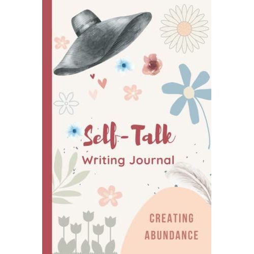 Self-Talk Writing Journal For Women: If You Want To Grow, Writing With Passion Is The Way To Go. Self-Talk Is Key To Personal Growth.