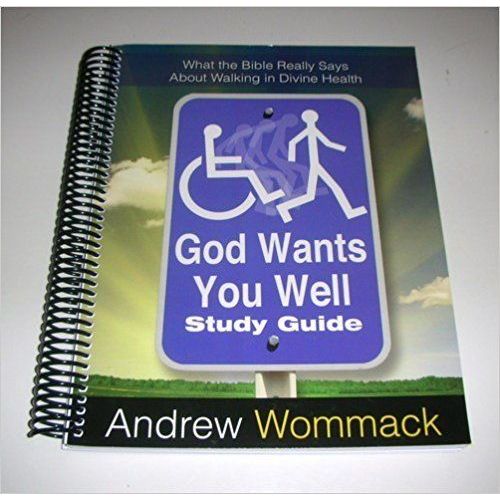 God Wants You Well Study Guide: What The Bible Really Says About Walking In Divine Health